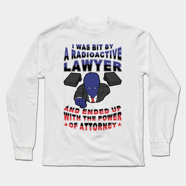 I was bit by a radioactive lawyer and ended up with the power of attorney - Light Version Law School Long Sleeve T-Shirt by sadpanda